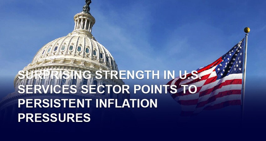 Surprising Strength in U.S. Services Sector Points to Persistent Inflation Pressures 