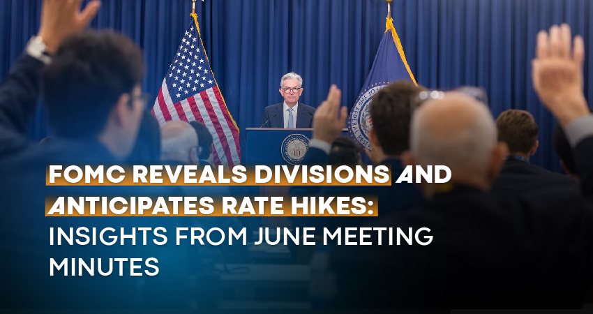 FOMC Reveals Divisions and Anticipates Rate Hikes: Insights from June Meeting Minutes