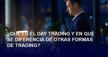 ¿Qué es el day trading y en qué se diferencia de otras formas de trading?
